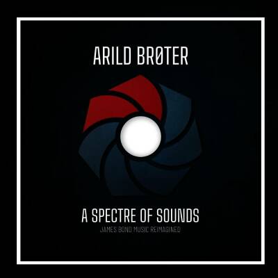 Arild Broter - Spectre Of Sounds: James Bond Music Reimagined