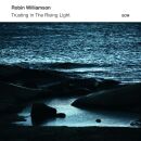 Williamson Robin - Trusting In The Rising Light