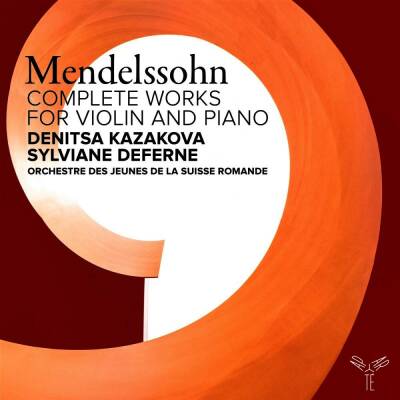 Mendelssohn Bartholdy Felix - Complete Works for Violin And Piano (Deferne Sylviane / Kazakova Denitsa)