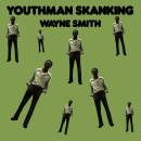 Smith Wayne - Youthman Skanking (Ltd. Deluxe Re-Issue LP)