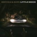Shovels & Rope - LITTLE SEEDS
