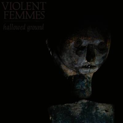 Violent Femmes - Hallowed Ground
