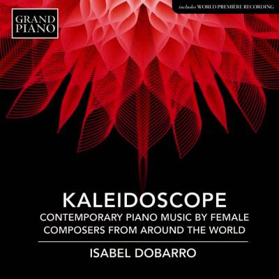 Morris Carolyn / u.a. - Kaleidoscope: Contemporary Piano Music by Female C (Dobarro Isabel)
