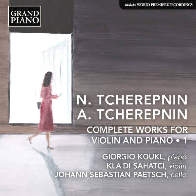 Tcherepnin Nikolay & Alexander - Complete Works for Violin and Piano - Vol.1 (Koukl / Sahatci / Paetsch)