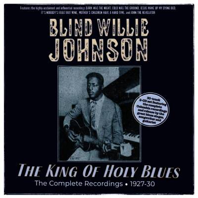 Blind Willie Johnson - The King Of Holy Blues - The Complete Recordings