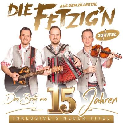 Fetzign aus dem Zillertal, Die - Das Beste Aus 15 Jahren
