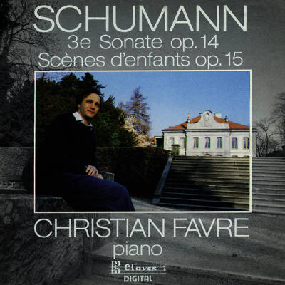 Schumann Robert - Schumann: Grande Sonate, Kinderszenen (Christian Favre Klavier)