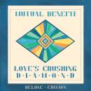 Mutual Benefit - Love´s Crushing Diamond (Deluxe...