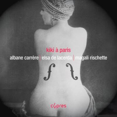 Birkin / Debussy / Hahn / Poulenc / Piaf / Hoshi - - Kiki a Paris (Carrere / Lacerda / Rischette)