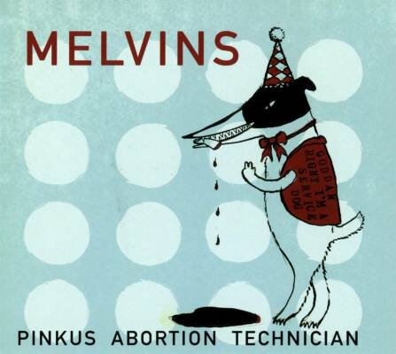 Melvins, The - Pinkus Abortion Technician