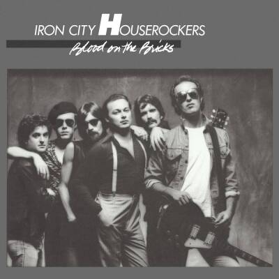 Iron City Houserockers - Blood On The Bricks
