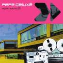 Pepe Deluxe - Super Sound (25th Anniversary Edition)