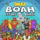 Dikka - BOAH ist das krass