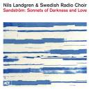 Landgren Nils / Swedish Radio Choir - Sandstroem: Sonnets...