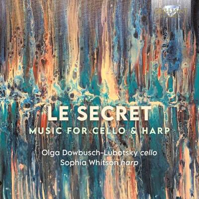 Dowbusch-Lubotsky Olga / Whitson Sophia - Le Secret: Music for Cello & Harp