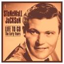 Jackson Stonewall - Life To Go: The Early Years 1958-62