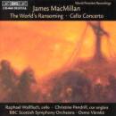 MacMillan James - The World´s Ransoming/Cello K...