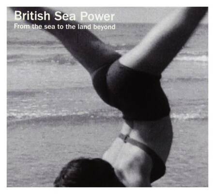 British Sea Power - From The Land To The Sea Beyon