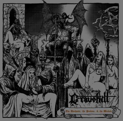 Gravehill - THE UNCHASTE, THE PROFANE & THE WICKED