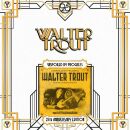 Trout Walter - Unspoiled By Progress