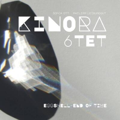 KINORA 6tet - Eggshell: End of Time
