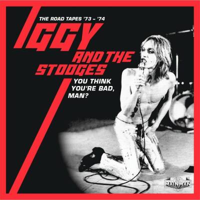 Pop Iggy / Stooges, The - You Think You´re Bad, Man?: Road Tapes ´73-´74