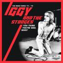 Pop Iggy / Stooges, The - You Think You´re Bad,...