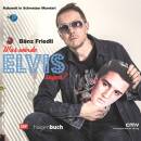Friedli Bänz - Was würde Elvis sagen