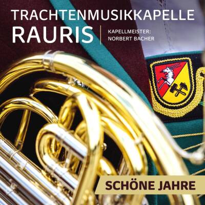 Trachtenkapelle Rauris - Schöne Jahre