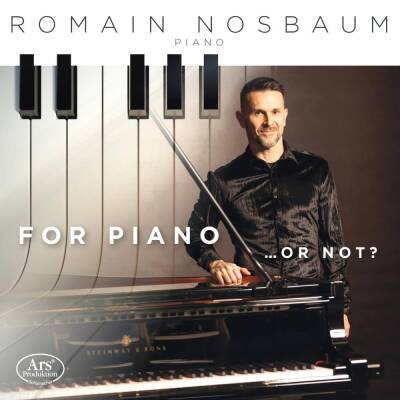 Nosbaum Romain - For Piano ...or not?
