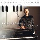 Nosbaum Romain - For Piano ...or not?