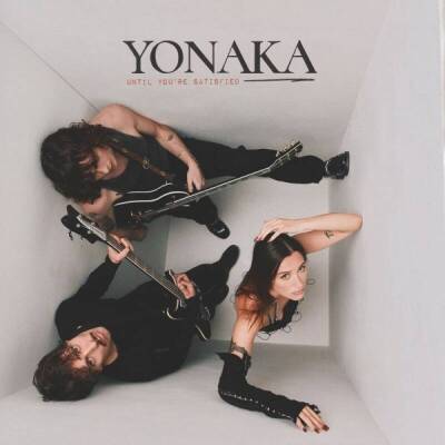 Yonaka - Until You´re Satisfied