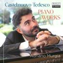 Murgia,Adriano - Castelnuovo-Tedesco: Piano Works