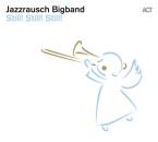 Jazzrausch Bigband - Still! Still! Still!