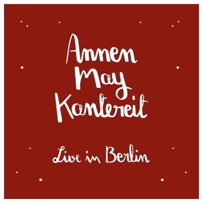 AnnenMayKantereit - Annenmaykantereit & Freunde (Live in Berlin & CD)