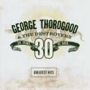 Thorogood George & The Destroyer - 30 Years Of Rock /...