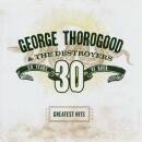 Thorogood George & the Destroyers - 30 Years Of Rock / Greatest Hits