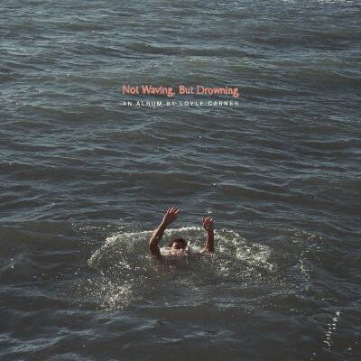 Carner Loyle - Not Waving,But Drowning