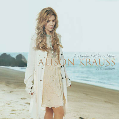 Krauss Alison & Union Station - A Hundred Miles Or More: A Collection