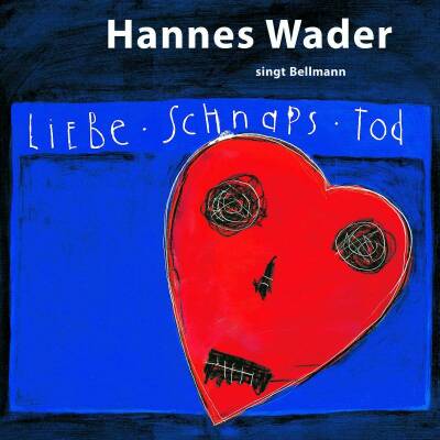 Wader Hannes / Mey Reinhard / u.a. - Liebe,Schnaps,Tod: Wader Singt Bellman