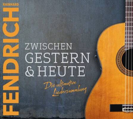 Fendrich Rainhard - Zwischen gestern & heute - Die ultimative Liedersa