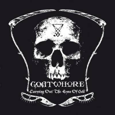 Goatwhore - Carving Out The Eyes Of God