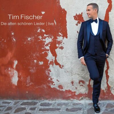 Fischer Tim - Die Alten Schonen Lieder: Live