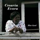 Evora Cesaria - Mar Azul