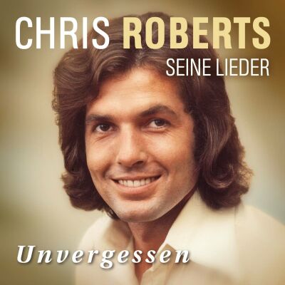 Roberts Chris - Unvergessen: Das Beste