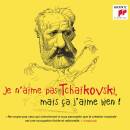 Tschaikowski Pjotr - Je n´aime pas Tchaikovski,...