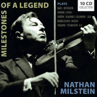 Milstein Nathan - MILESTONES OF A LEGEND