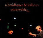 Schmidbauer Werner & Kälberer Martin - Oiweiweida