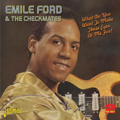 Ford Emile & Checkmates - What Do You Want To Make Those Eyes At Me For?
