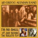 Allman Gregg Band - Im No Angel / Just Before The Bullets...